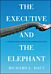 The Executive and the Elephant