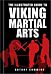 The Illustrated Guide to Viking Martial Arts