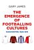 The Emergence of Footballing Cultures