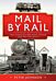 Mail by Rail - The Story of the Post Office and the Railways