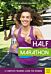 Half Marathon: A Complete Training Guide for Women (2nd edition)