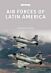 Air Forces of Latin America: Argentina