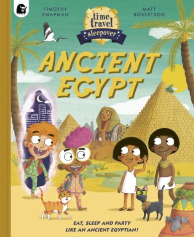 Time Travel Sleepover: Ancient Egypt