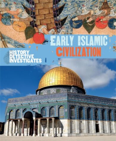 The History Detective Investigates: Early Islamic Civilization