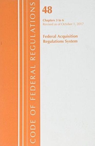 Code of Federal Regulations, Title 48 Federal Acquisition Regulations System Chapters 3-6, Revised a