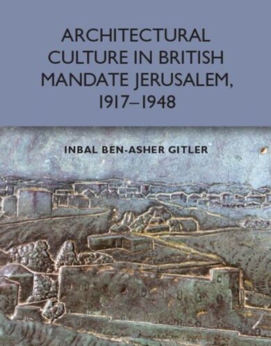 Architectural Culture in British-Mandate Jerusalem