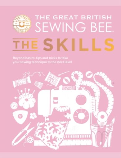 The Great British Sewing Bee: The Skills