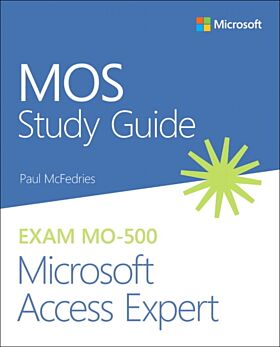 MOS Study Guide for Microsoft Access Expert Exam MO-500