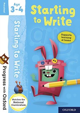 Progress with Oxford: Progress with Oxford: Starting to Write Age 3-4 - Prepare for School with Esse