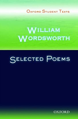 Oxford Student Texts: William Wordsworth: Selected Poems