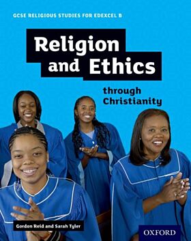 GCSE Religious Studies for Edexcel B: Religion and Ethics through Christianity