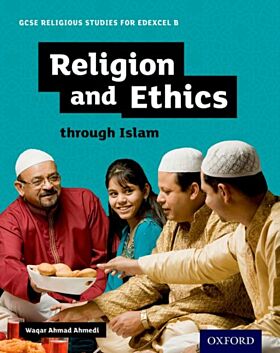 GCSE Religious Studies for Edexcel B: Religion and Ethics through Islam