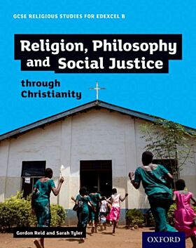 GCSE Religious Studies for Edexcel B: Religion, Philosophy and Social Justice through Christianity