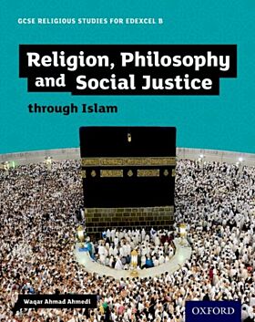 GCSE Religious Studies for Edexcel B: Religion, Philosophy and Social Justice through Islam