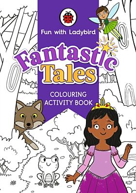 Fun With Ladybird: Colouring Activity Book: Fantastic Tales