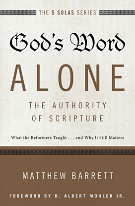 God's Word Alone---The Authority of Scripture