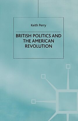 British Politics and the American Revolution