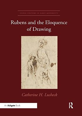 Rubens and the Eloquence of Drawing