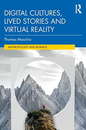 Digital Cultures, Lived Stories and Virtual Reality