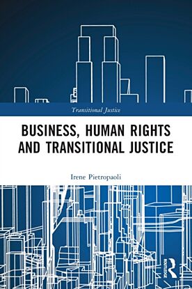 Business, Human Rights and Transitional Justice