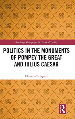 Politics in the Monuments of Pompey the Great and Julius Caesar