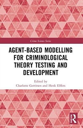 Agent-Based Modelling for Criminological Theory Testing and Development