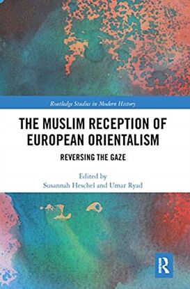 The Muslim Reception of European Orientalism