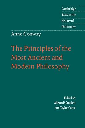 Anne Conway: The Principles of the Most Ancient and Modern Philosophy