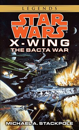 The Bacta War: Star Wars Legends (X-Wing)