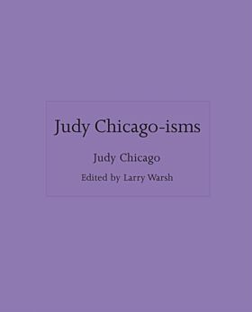 Judy Chicago-isms