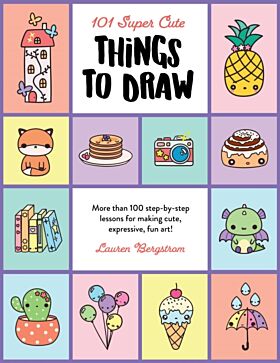 101 Super Cute Things to Draw