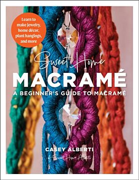 Sweet Home Macrame: A Beginner's Guide to Macrame