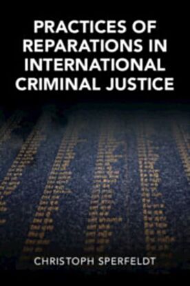 Practices of Reparations in International Criminal Justice