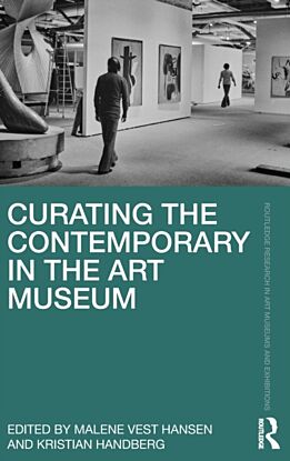 Curating the Contemporary in the Art Museum