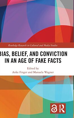 Bias, Belief, and Conviction in an Age of Fake Facts