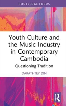 Youth Culture and the Music Industry in Contemporary Cambodia