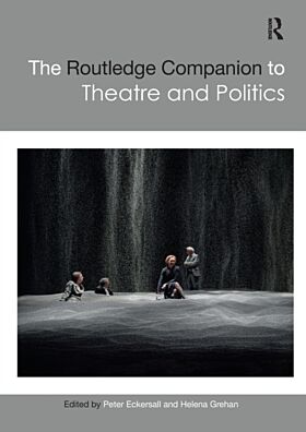 The Routledge Companion to Theatre and Politics