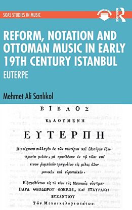 Reform, Notation and Ottoman music in Early 19th Century Istanbul