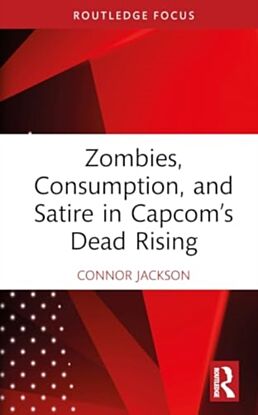 Zombies, Consumption, and Satire in Capcom¿s Dead Rising