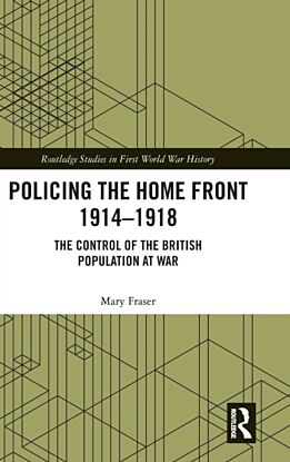 Policing the Home Front 1914-1918