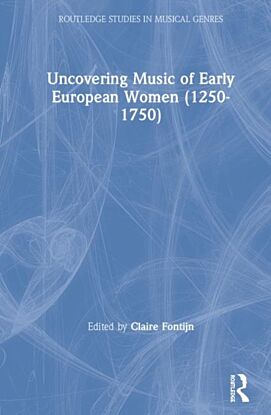 Uncovering Music of Early European Women (1250-1750)