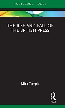 The Rise and Fall of the British Press