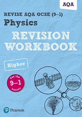 Pearson REVISE AQA GCSE (9-1) Physics Higher Revision Workbook: For 2024 and 2025 assessments and ex