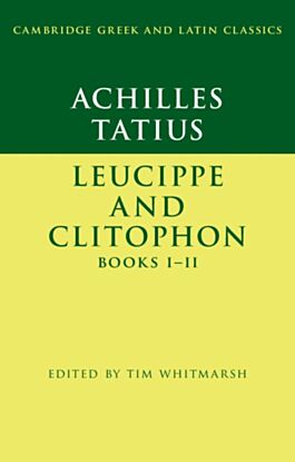 Achilles Tatius: Leucippe and Clitophon Books I-II