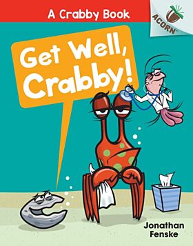 Get Well, Crabby!: An Acorn Book (A Crabby Book #4)