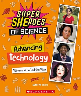 Advancing Technology: Women Who Led the Way  (Super SHEroes of Science)