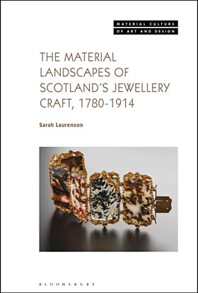 The Material Landscapes of Scotland¿s Jewellery Craft, 1780-1914