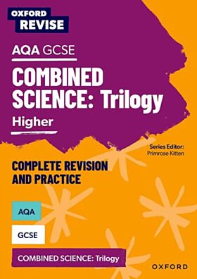 Oxford Revise: AQA GCSE Combined Science Higher Revision and Exam Practice