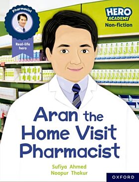 Hero Academy Non-fiction: Oxford Reading Level 7, Book Band Turquoise: Aran the Home Visit Pharmacis