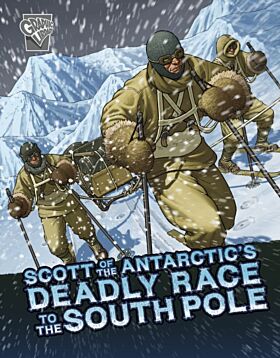 Scott of the Antarctic's Deadly Race to the South Pole